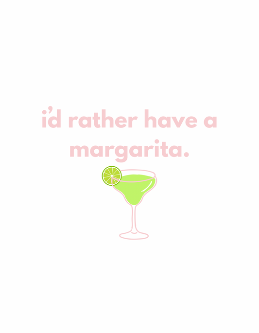 I’d rather have a margarita. Graphic- ONLY AVAILABLE WITH PURCHASE OF SWEATSHIRT